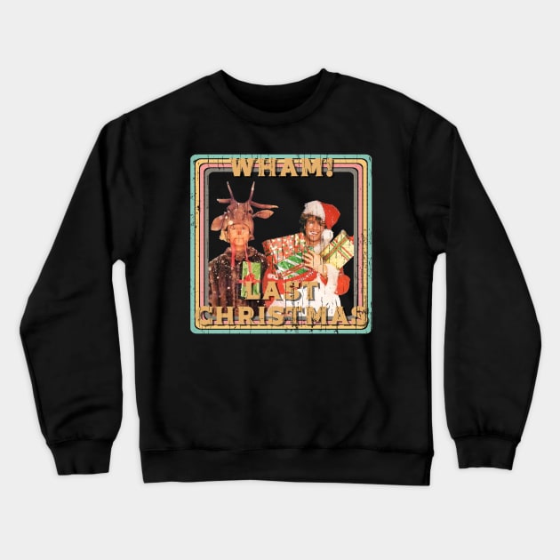 Wham Last Christmas Retro Vintage Crewneck Sweatshirt by LEMESGAKPROVE